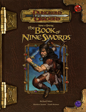 Tome of battle : the book of nine swords by Frank Brunner, Joseph Carriker Jr., Richard Baker, Matt Sernett