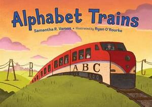 Alphabet Trains by Samantha R. Vamos, Ryan O'Rourke