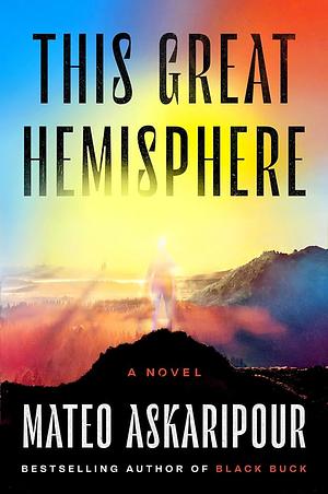 This Great Hemisphere: A Novel by Mateo Askaripour