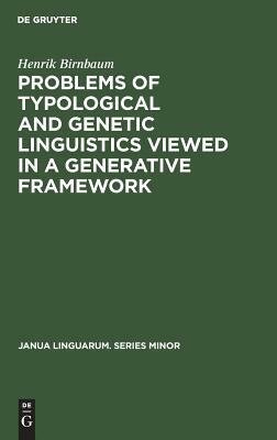 Problems of Typological and Genetic Linguistics Viewed in a Generative Framework by Henrik Birnbaum