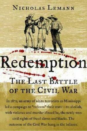 Redemption: The Last Battle of the Civil War by Nicholas Lemann