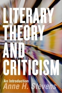 Literary Theory and Criticism: An Introduction by Anne H. Stevens