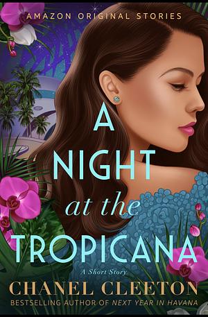 A Night at the Tropicana by Chanel Cleeton