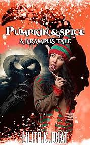 Pumpkin & Spice by Lilith K. Duat