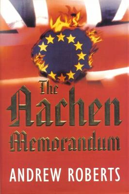 The Aachen Memorandum by Andrew Roberts