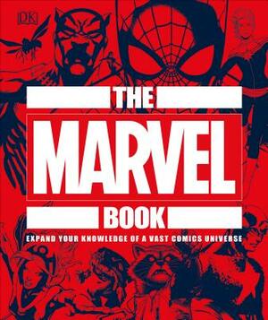 The Marvel Book: Expand Your Knowledge of a Vast Comics Universe by Stephen Wiacek, DK