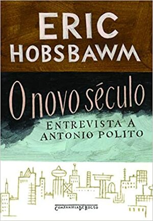 O novo śeculo by Anthony Polito, Eric J. Hobsbawm