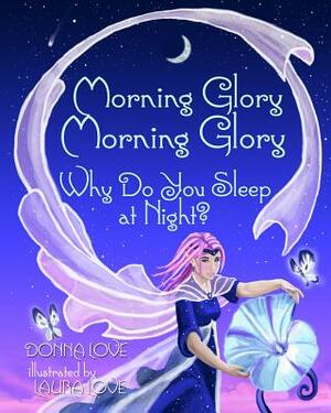 Morning Glory: Why Do You Sleep at Night? by Donna Love
