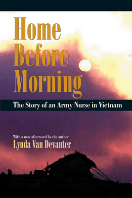 Home Before Morning: The Story of an Army Nurse in Vietnam by Lynda Van Devanter