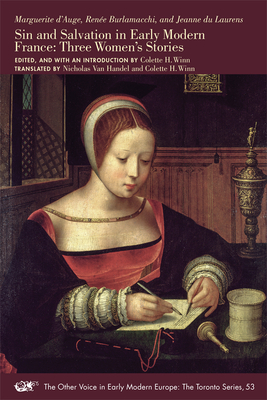 Marguerite d'Auge, Renée Burlamacchi, and Jeanne Du Laurens: Sin and Salvation in Early Modern France: Three Women's Stories, Volume 515 by 