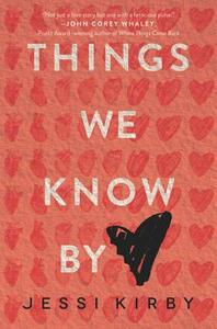 Things We Know by Heart by Jessi Kirby