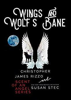 Wings and Wolf's Bane: Scent of an Angel by Christopher James Rizzo, Genevieve Scholl, Susan Stec