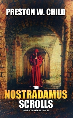 The Nostradamus Scrolls by Preston W. Child