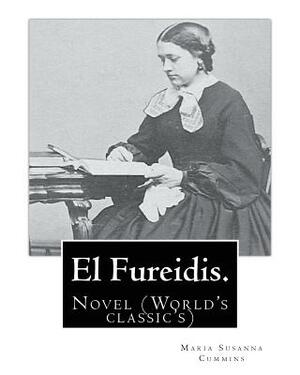 El Fureidis. By: Maria Susanna Cummins: Novel (World's classic's) by Maria Susanna Cummins