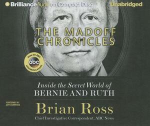 The Madoff Chronicles: Inside the Secret World of Bernie and Ruth by Brian Ross