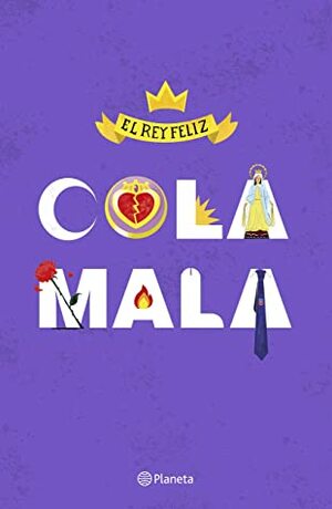 Cola mala by El Rey Feliz