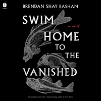 Swim Home to the Vanished by Brendan Shay Basham