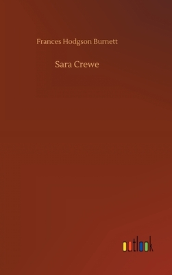 Sara Crewe by Frances Hodgson Burnett