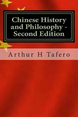 Chinese History and Philosophy - Second Edition: Rated Number One on Amazon.com by Arthur H. Tafero, Lijun Wang