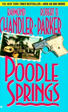Poodle Springs by Robert B. Parker, Raymond Chandler