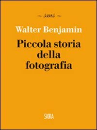 Piccola storia della fotografia by Walter Benjamin