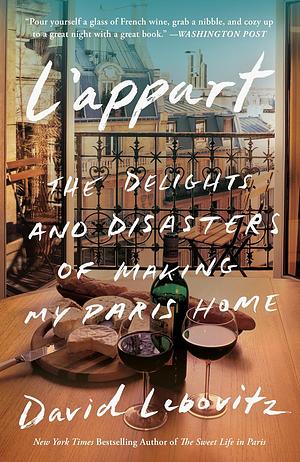 L'Appart: The Delights and Disasters of Making My Paris Home by David Lebovitz