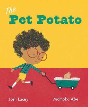 The Pet Potato by Josh Lacey, Momoko Abe