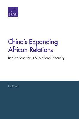 China's Expanding African Relations: Implications for U.S. National Security by Lloyd Thrall