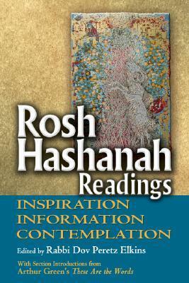Rosh Hashanah Readings: Inspiration, Information and Contemplation by Dov Peretz Elkins