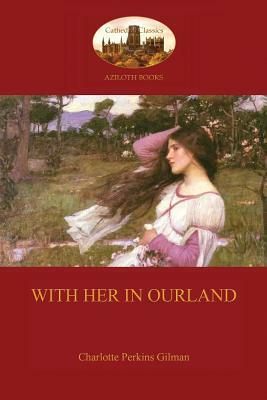 With Her in Ourland (Aziloth Books) by Charlotte Perkins Gilman