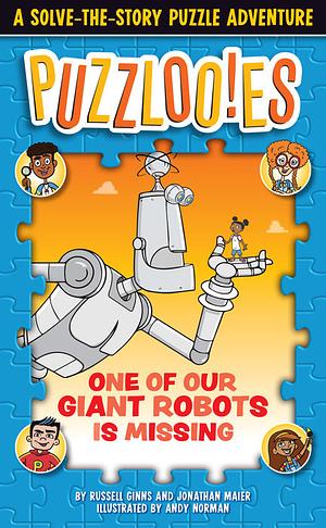 One of Our Giant Robots Is Missing by Jonathan Maier, Russell Ginns