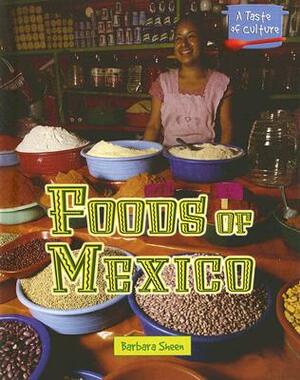 Foods of Mexico by Barbara Sheen