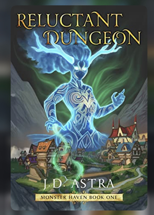 Reluctant Dungeon: A Dungeon Core GameLit Fantasy by J.D. Astra