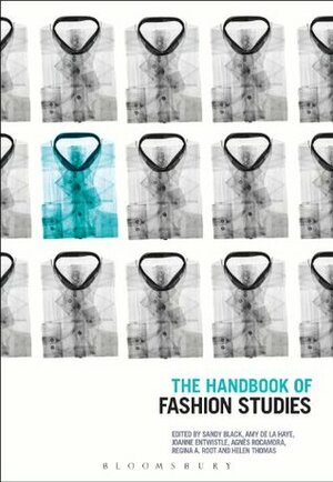 The Handbook of Fashion Studies by Agnès Rocamora, Joanne Entwistle, Sandy Black, Regina A. Root, Helen Thomas, Amy de la Haye
