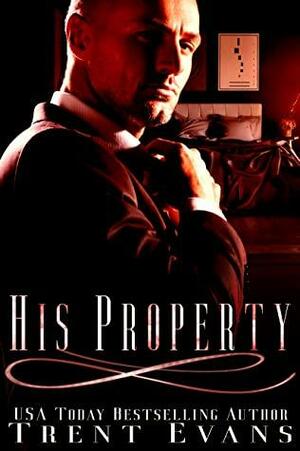 His Property: A Rough Billionaire Romance by Trent Evans