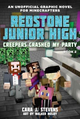 Creepers Crashed My Party: Redstone Junior High #2 by Cara J. Stevens