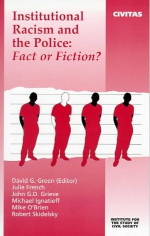 Institutional Racism And The Police: Fact Or Fiction by Michael Ignatieff, Mike O'Brien