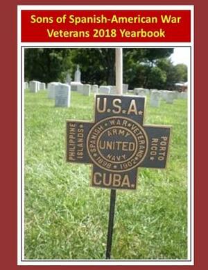 Sons of Spanish-American War Veterans: 2018 Yearbook by Emily Reed, Linda Dyer Craig