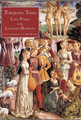 Love Poems for Lucrezia Bendidio by Torquato Tasso