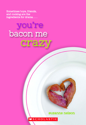 You're Bacon Me Crazy by Suzanne Nelson