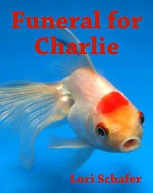 Funeral for Charlie by Lori Schafer