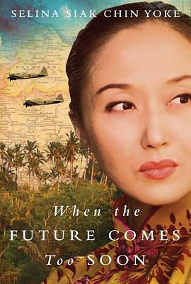 When the Future Comes Too Soon by Selina Siak Chin Yoke