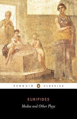 Medea and Other Plays by Euripides