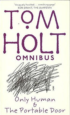 Tom Holt Omnibus: Only Human - The Portable Door by Tom Holt