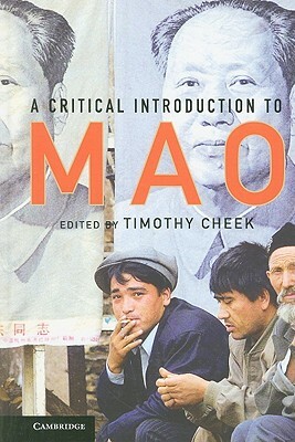 A Critical Introduction to Mao by Timothy Cheek