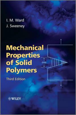 Mechanical Props Solid Polymer by Ian M. Ward, John Sweeney