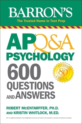 AP Q&A Psychology: 600 Questions and Answers by Kristin Whitlock, Robert McEntarffer