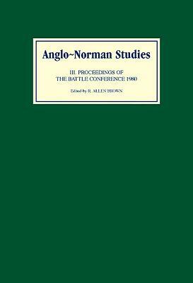 Anglo-Norman Studies III: Proceedings of the Battle Conference 1980 by 