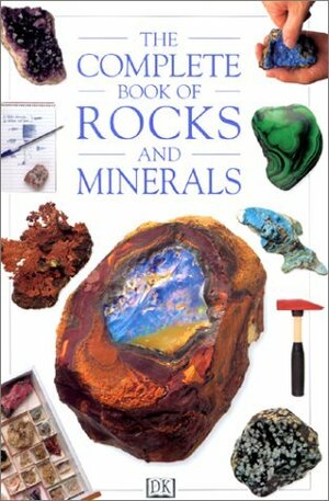The Complete Book of Rocks and Minerals by Chris Pellant