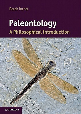 Paleontology: A Philosophical Introduction by Derek Turner